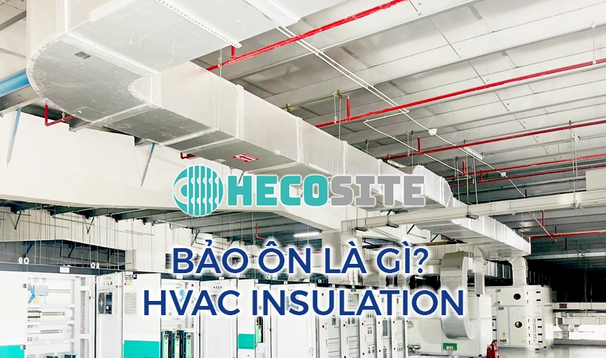 Bảo ôn là gì? Cách nhiệt bảo ôn HVAC